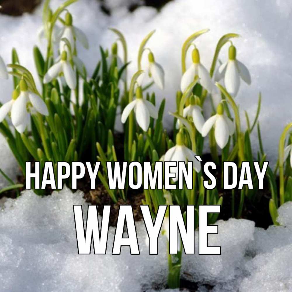 Greetings card с именем, Wayne happy women`s day цветы весенние Greetings with text for free download 